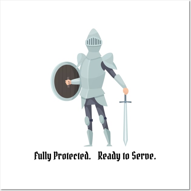 Fully Protected. Ready to Serve. Wall Art by SplinterArt